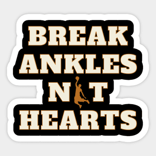 Break Ankles Not Hearts Basketball Sticker